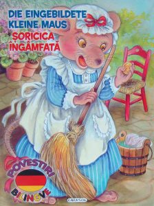 Povestiri bilingve. Șoricica îngâmfată / Die Eingebildete Kleine Maus (germană)