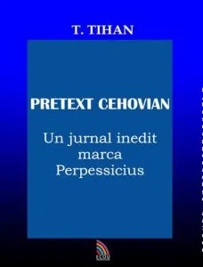Pretext cehovian. Un jurnal inedit marca Perpessicius de T. Tihan