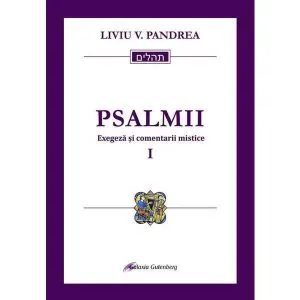Psalmii. Exegeza si comentarii mistice de Liviu V. Pandrea