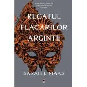 Regatul flacarilor argintii. Editie de buzunar de Sarah J. Maas