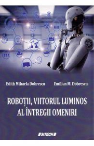 Robotii, viitorul luminos al intregii omeniri