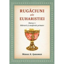 Rugaciuni ale Euharistiei. Partea 1. Marturii si anaforale primare