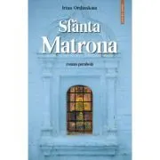 Sfanta Matrona. Roman-parabola de Irina Ordinskaia