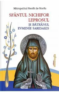 Sfantul Nichifor Leprosul si Batranul Evmenie Saridakis de Mitropolitul Neofit de Morfu