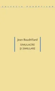 Simulacre si simulare de Jean Baudrillard