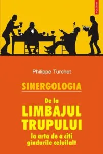 Sinergologia. De la limbajul trupului la arta de a citi gandurile celuilalt