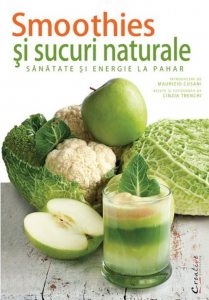 Smoothies-uri si sucuri naturale - sanatate si energie la pahar