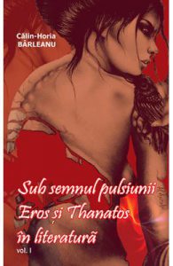 Sub semnul pulsiunii. Eros si Thanatos in literatura Vol.1