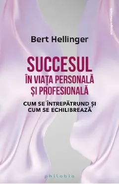 Succesul in viata personala si profesionala de Bert Hellinger