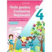 Teste pentru evaluarea nationala. Clasa a 4-a. Limba si literatura romana. Matematica