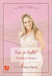 Trup si suflet sanatos si frumos de Florentina Opris
