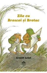Zile cu Broscoi si Brotac de Arnold Lobel