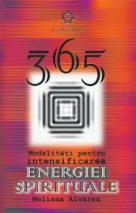 365 de modalitati pentru intensificarea energiei spirituale. Editie in limba maghiara de Melissa Alvarez