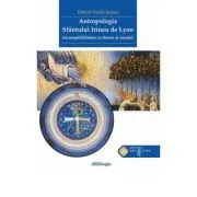 Antropologia Sfantului Irineu de Lyon. Incoruptibilitatea ca destin al omului de Danut Jemna Jemna