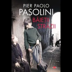Baietii strazii. Vol. 111 de Pier Paolo Pasolini