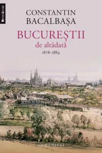 Bucurestii de altadata. 1878-1884, Vol. II de Constantin Bacalbasa