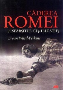 Caderea Romei si sfarsitul civilizatiei