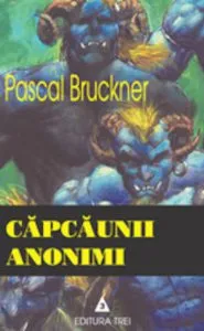 Capcaunii anonimi de Pascal Bruckner