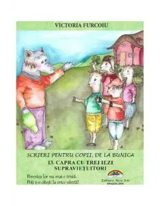 Capra cu trei iezi supravieţuitori. Scrieri pentru copii, de la bunica de Victoria Furcoiu