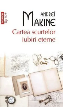 Cartea scurtelor iubiri eterne de Andrei Makine