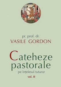 Cateheze pastorale pe intelesul tuturor, Vol. II