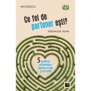 Ce fel de partener esti? Cinci profiluri psihologice pentru a iubi si a fi iubit de Veronique Kohn