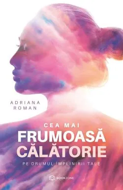 Cea mai frumoasa calatorie de Adriana Roman