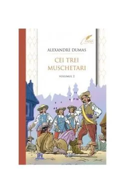 Cei trei muschetari (Vol. 2) de Alexandre Dumas