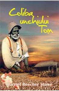 Coliba unchiului Tom de Harriet Beecher Stowe