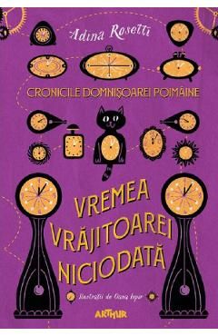 Cronicile Domnisoarei Poimaine Vol.1: Vremea Vrajitoarei Niciodata