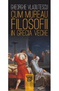 Cum mureau filosofii in Grecia veche