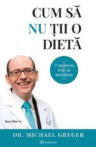 Cum sa nu tii o dieta. Vol.1 2