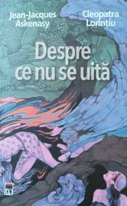 Despre ce nu se uita de Jean Jacques Askenasy