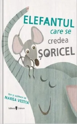 Elefantul care se credea șoricel de Marisa Vestita