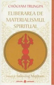 Eliberarea de Materialismul spiritual - Editia 2014 de Chogyam Trungpa