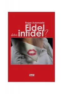 Fidel sau infidel? de Roger Avermaete