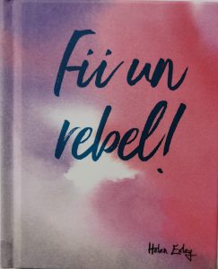 Fii un rebel!