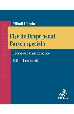 Fise de drept penal. Partea speciala. Teorie si cazuri practice Ed.4