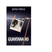 Guantanamo de Stefan Mitroi