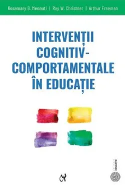 Intervenții cognitiv-comportamentale în educație de Arthur Freeman