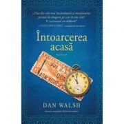 Intoarcerea acasa. Seria Cei de-acasa 2 de Dan Walsh