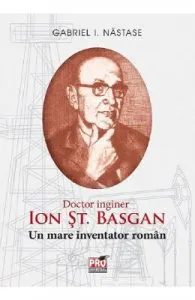 Ion St. Basgan. Un mare inventator roman de Gabriel I. Nastase