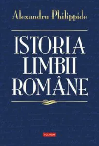 Istoria limbii romane de Alexandru Philippide