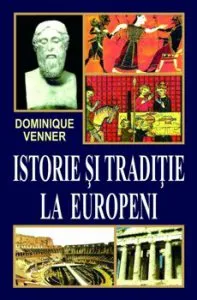 Istorie si traditii la europeni de Dominique Venner