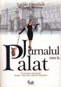 Jurnalul meu la Palat. O poveste adevarata despre viata in culisele Palatului