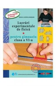 Lucrari experimentale de fizica pentru gimnaziu cls 6 de Rodica Lucretia Argesanu
