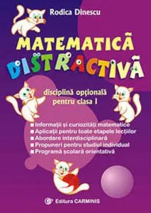 Matematica distractiva. Disciplina optionala pentru clasa I de Rodica Dinescu