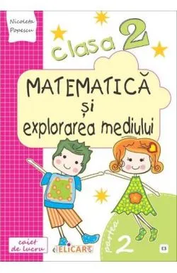 Matematica si explorarea mediului. Clasa 2 de Nicoleta Popescu