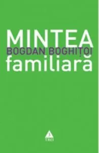 Mintea familiara de Bogdan Boghitoi