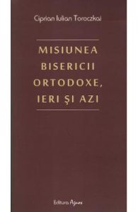 Misiunea bisericii ortodoxe, ieri si azi